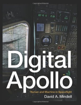 DIGITAL APOLLO: HUMAN AND MACHINE IN SPACEFLIGHT By David A. Mindell - Hardcover