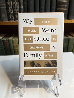 We Were Once a Family : A Story of Love, Death, and Child Removal in America by