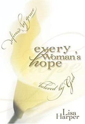 Every Woman's Hope : Defined by Grace Beloved by God Hardcover Li