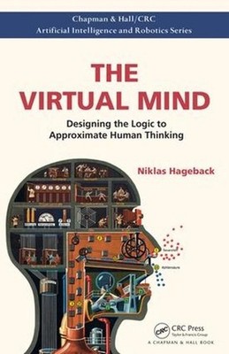 The Virtual Mind: Designing the Logic to Approximate Human Thinking by Niklas Ha