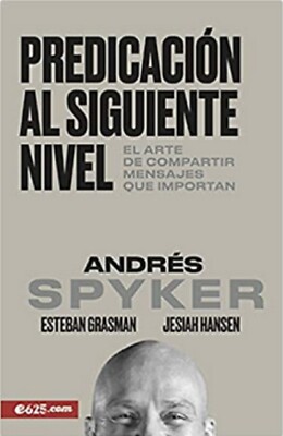 Libro Predicación al siguiente nivel: El arte de compartir mensajes que importan