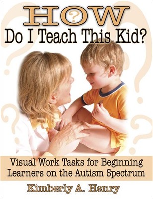 How Do I Teach This Kid?: Visual Work Tasks for Beginning Learners on the Au...