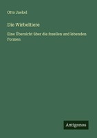 Otto Jaekel | Die Wirbeltiere | Taschenbuch | Deutsch (2025) | Antigonos Verlag