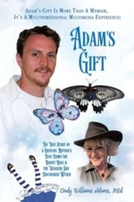 Adam's Gift: The True Story of a Grieving Mother's Dive Down the Rabbit Hole and
