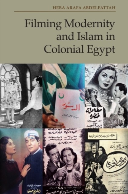 Filming Modernity and Islam in Colonial by Heba Arafa Abdelfattah PAPERBACK