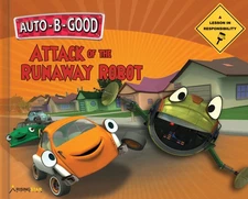 Auto-B-Good Storybooks: Attack of the Runaway Robot - A Lesson in Responsibi...