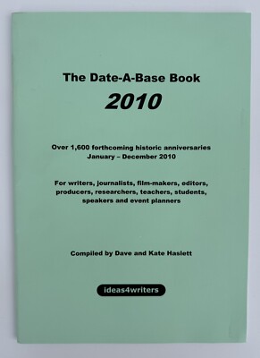 The Date-A-Base Book 2010 Over 1,600 Forthcoming Historic Anniversaries HASLETT