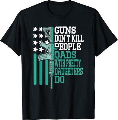 Guns Don_t Kill People Dads With Pretty Daughters Humor Dad Gift Unisex T-Shirt