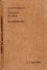 Rayner, J F  A SUPPLEMENT TO TOWNSEND'S FLORA OF HAMPSHIRE 1929 Paperback BOOK