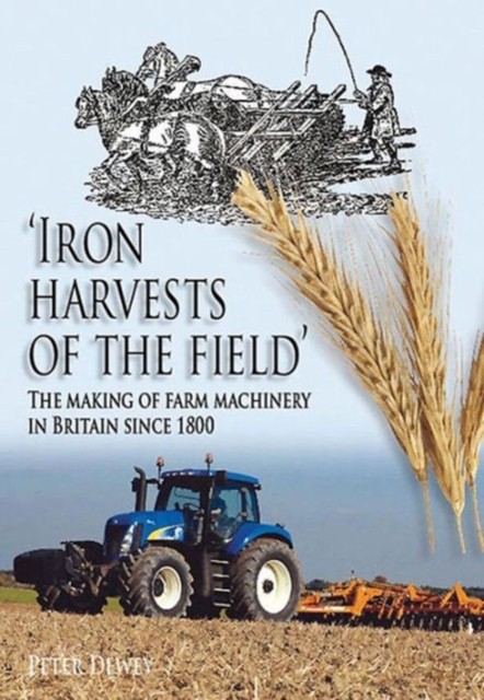 Iron Harvests of the Field: The Making of Farm by Peter Dewey PAPERBACK