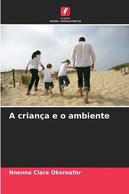 A criana e o ambiente by Nnenna Clara Okoroafor (Portuguese) Paperback Book