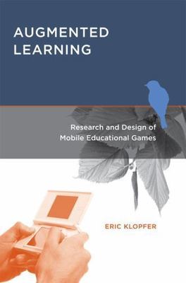 Augmented Learning: Research and Design of Mobile Educational Games by 
