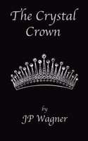 The Crystal Crown J P Wagner Taschenbuch Kartoniert / Broschiert Englisch 2022
