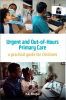 Urgent And Out-Of-Hours Primary Care | A Practical Guide For Clinicians | Bhupal