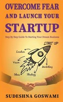 Sudeshna Goswami | Overcome Fear And Launch Your Startup | Taschenbuch (2021)