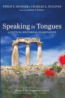 Speaking In Tongues A Critical Historical Examination, Volume 3 Blosser (U. A.)