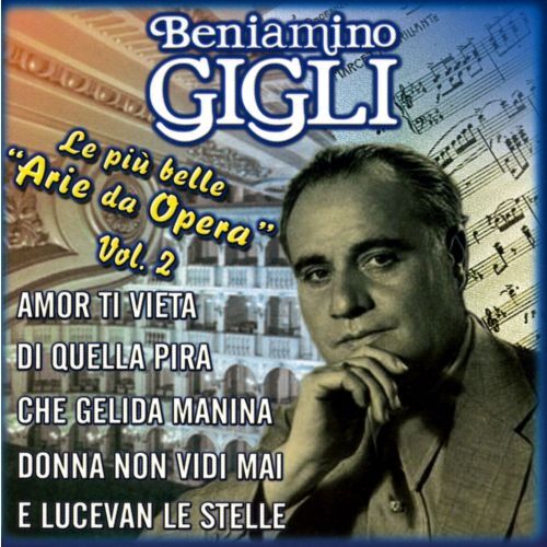 Beniamino Gigli - The Most Beautiful Arias From Opera Vol. 2