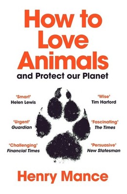 How to Love Animals: And Protect Our Planet by Henry Mance (English) Paperback B