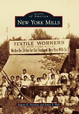 New York Mills by James S. Pula and Eugene E. Dziedzic (2013, Trade Paperback)