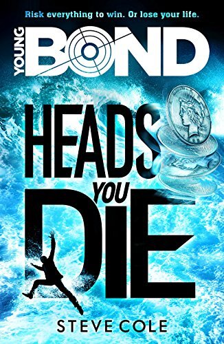Young Bond: Heads You Die,Steve Cole