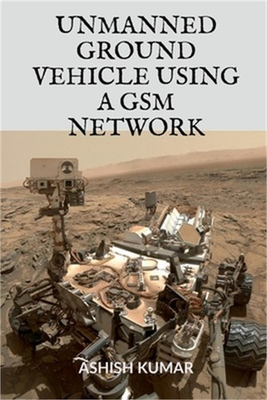 #ad Unmanned Ground Vehicle Using a GSM Network Paperback or Softback $17.68