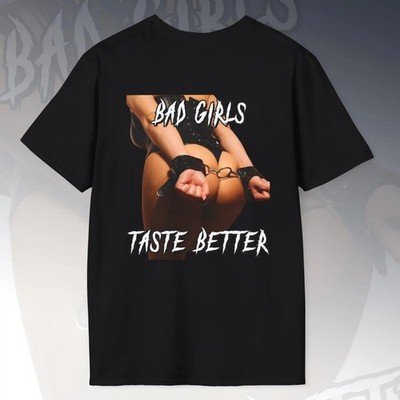 Bad Girls Taste Better Graphic T-Shirt Sexy Quote Unisex Black - S050
