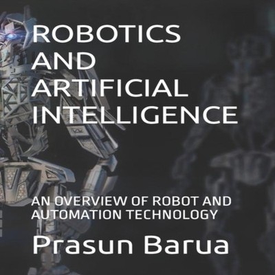 ROBOTICS AND ARTIFICIAL INTELLIGENCE AN OVERVIEW OF ROBOT AND AUT