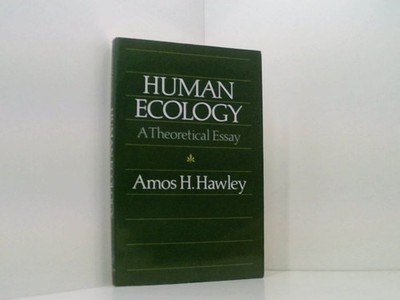 Human Ecology: A Theoretical Essay (Chicago Original Paperback) Hawley, Amos H.