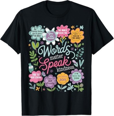Words Matter Speak Kindness Inspirational Floral Positive T-Shirt