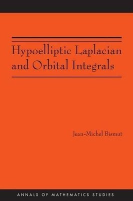 Jean-Michel Bismut Hypoelliptic Laplacian and Orbital Integrals (Paperback)
