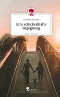 Eine Schicksalhafte Begegnung. Life Is A Story - Story.One Christina Hartken
