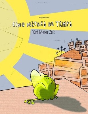 Cinq mtres de temps/Fnf Meter Zeit: Un livre d'images pour les enfants (Edition