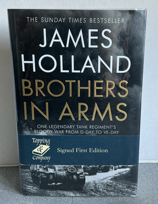 James Holland - Brothers in Arms - Signed 1st Edition Hardback