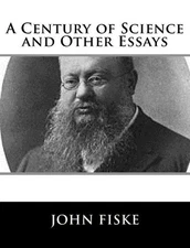 A Century of Science and Other Essays by John Fiske (English) Paperback Book