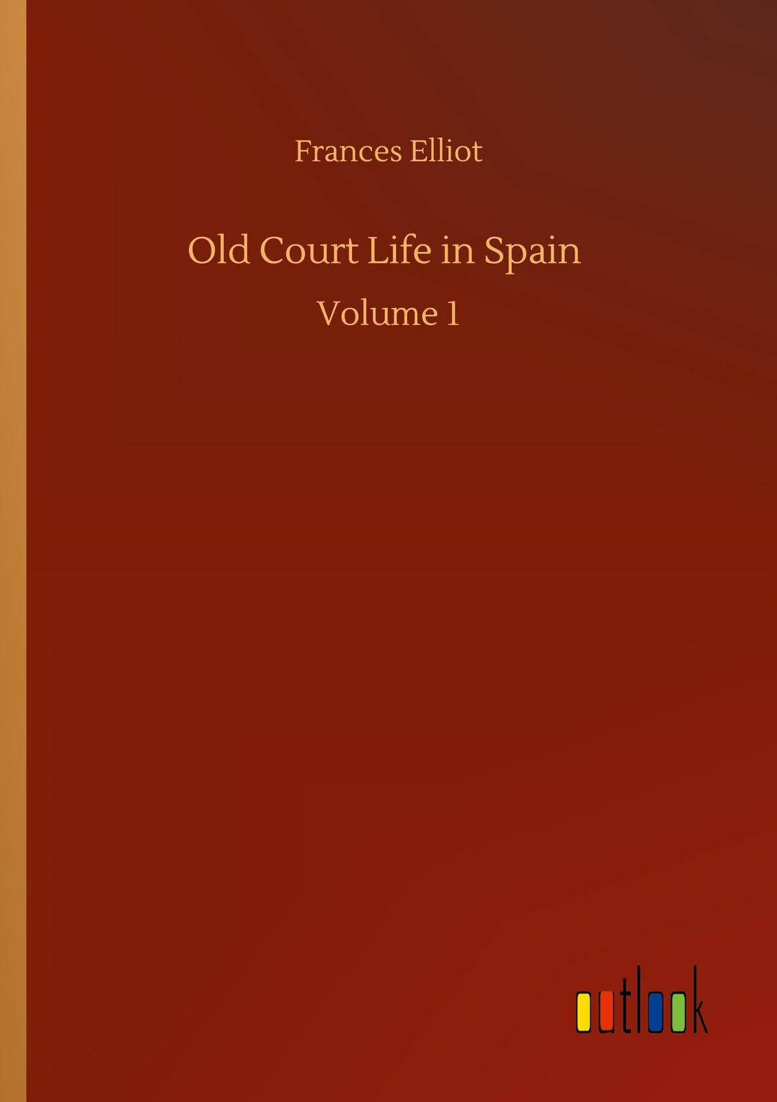 Thumbnail - Old Court Life In Spain - Frances Elliot - 9783752345285