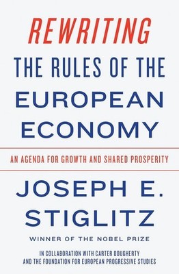 Rewriting the Rules of the European Economy: An Agenda for Growth and Shared Pro