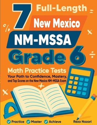 7 Full-Length New Mexico NM-MSSA Grade 6 Math Practice Tests: Your Path to Confi