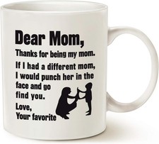 Funny Mothers Day for Mom Coffee Mug, Dear Mom, Thanks for Being... Love, Your F