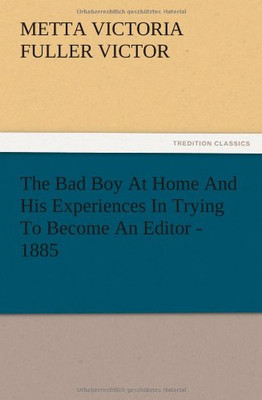 The Bad Boy at Home and His Experiences in Trying to Be - Paperback NEW Metta Vi