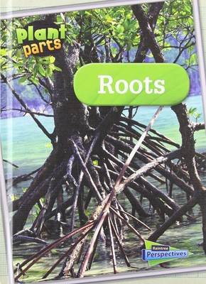Roots (Plant Parts: Raintree Perspectives)