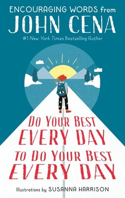 Do Your Best Every Day to Do Your Best Every Day: Encouraging Words from Joh...