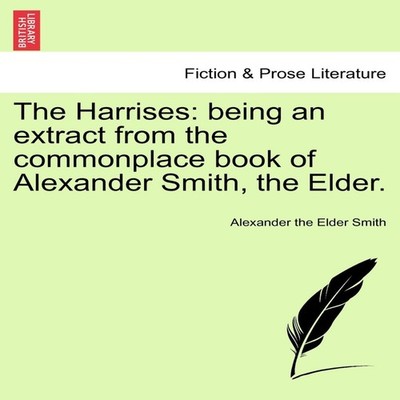 The Harrises being an extract from the commonplace book of Alexan