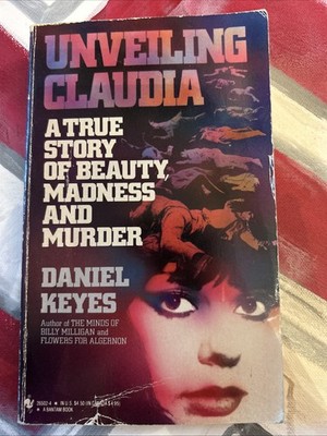 Unveiling Claudia: A True Story of Serial Murder by Daniel Keyes