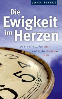 Die Ewigkeit im Herzen: Damit dein Leben jetzt und in der Ewigkeit Buch Adullam