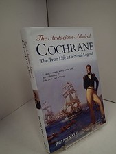 AUDACIOUS ADMIRAL COCHRANE: The True Life of a Naval Legend by
