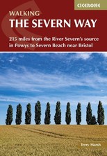 Walking the Severn Way: 215 miles from the River Severn's source in Powys to Sev