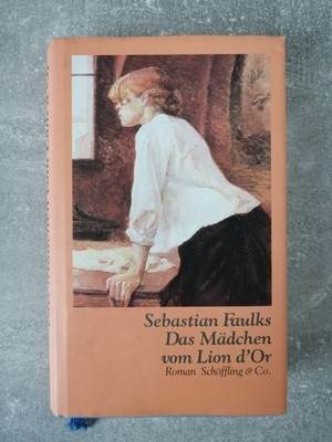 Buch: Sebastian Faulks   Das Mädchen vom Lion d Or | Roman