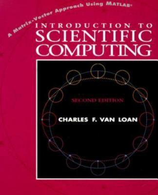 Introduction to Scientific Computing: A Matrix-Vector Approach Using MATLAB...