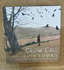 Crow Call by Lois Lowry & Bagram Ibatoulline 1st Edition 2009 HBDJ