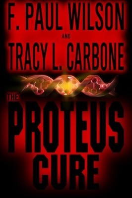 THE PROTEUS CURE By F. Paul Wilson & Tracy L. Carbone *Excellent Condition*